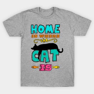 Home is Where the Cat Is T-Shirt